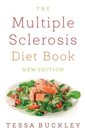 The Multiple Sclerosis Diet Book de Tessa Buckley