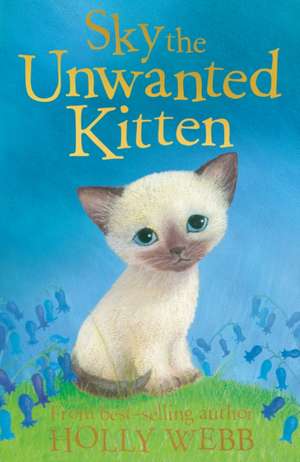 Sky the Unwanted Kitten de Holly Webb