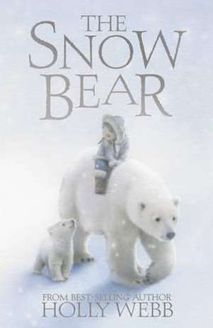 Webb, H: The Snow Bear de Holly Webb