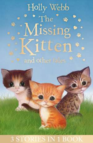 The Missing Kitten and other tales de Holly Webb