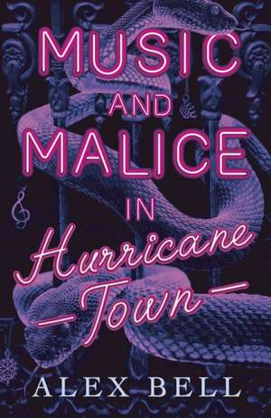 Music and Malice in Hurricane Town de Alex Bell