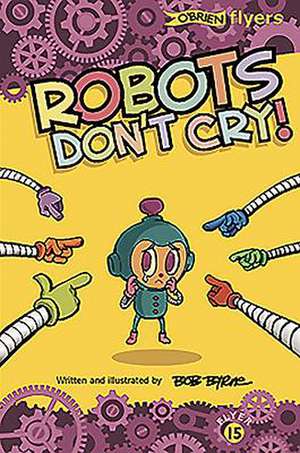 Robots Don't Cry! de Bob Byrne