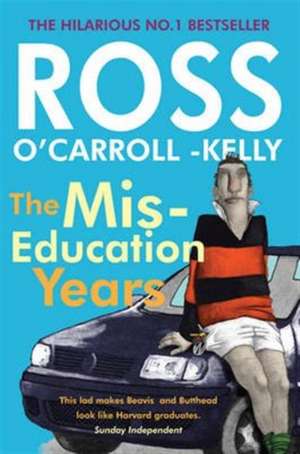 Ross O'carroll-kelly: The Mis-education Years de Ross O'Carroll-Kelly