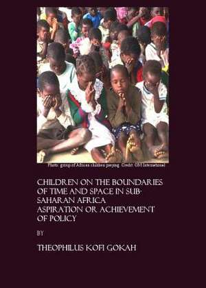 Children on the Boundaries of de Theophilus Kofi Gokah