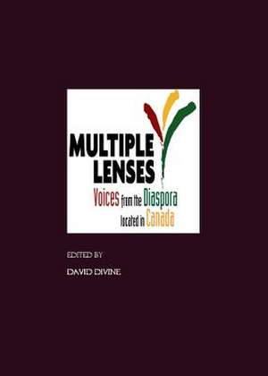 Multiple Lenses: Voices from the Diaspora Located in Canada de David Divine