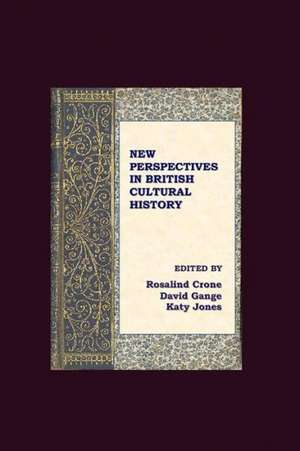 New Perspectives in British Cultural History de Rosalind Crone