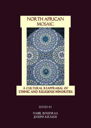 North African Mosaic: A Cultural Reappraisal of Ethnic and Religious Minorities de Nabil Boudraa