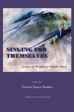 Singing for Themselves: Essays on Women in Popular Music de Patricia Spence Rudden