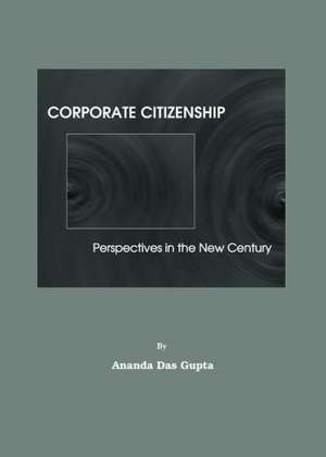 Corporate Citizenship: Perspectives in the New Century de Ananda Das Gupta