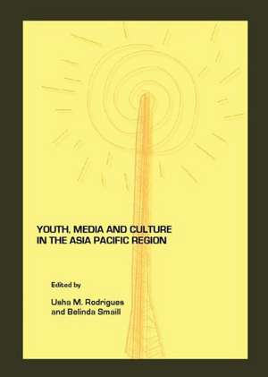 Youth, Media and Culture in the Asia Pacific Region de Usha M. Rodrigues