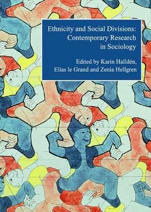 Ethnicity and Social Divisions: Contemporary Research in Sociology de Karin Hallden