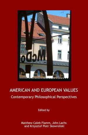 American and European Values: Contemporary Philosophical Perspectives de Matthew Caleb Flamm