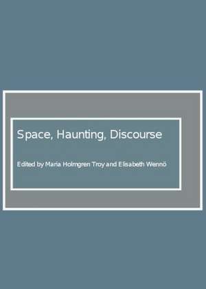 Space, Haunting, Discourse de Maria Holmgren Troy