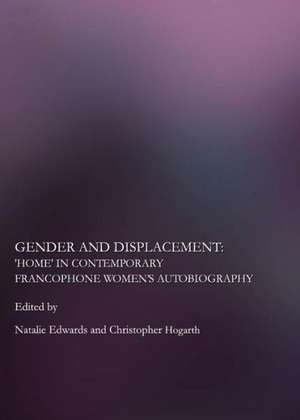 Gender and Displacement: "Home" in Contemporary Francophone Womenas Autobiography de Natalie Edwards