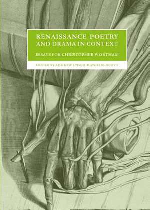 Renaissance Poetry and Drama in Context: Essays for Christopher Wortham de Andrew Lynch