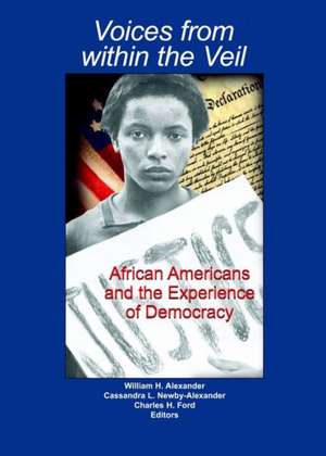 Voices from Within the Veil: African Americans and the Experience of Democracy de William H. Alexander