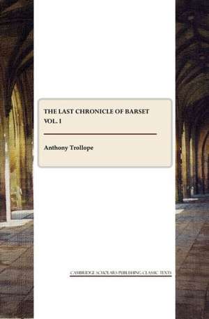 The Last Chronicle of Barset Vol. I de Ed Trollope, Anthony