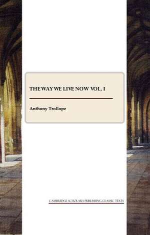 The Way We Live Now Vol. I de Ed Trollope, Anthony