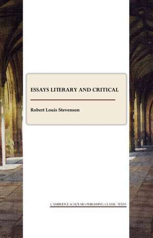 Essays Literary and Critical de Robert Louis Stevenson