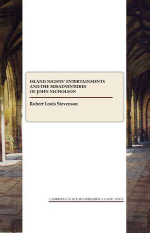 Island Nights' Entertainments and the Misadventures of John Nicholson de Robert Louis Stevenson