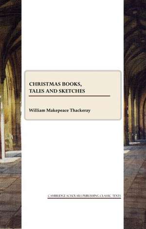 Christmas Books, Tales and Sketches de W M Thackeray