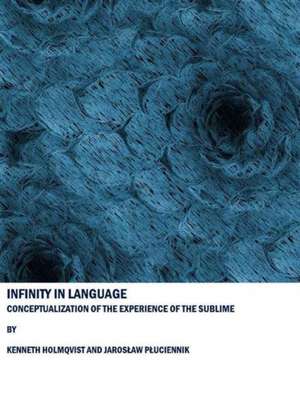 Infinity in Language: Conceptualization of the Experience of the Sublime de Kenneth Holmqvist