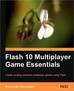 Flash 10 Multiplayer Game Essentials de Prashanth Hirematada