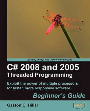 C# 2008 and 2005 Threaded Programming de Gaston C. Hillar