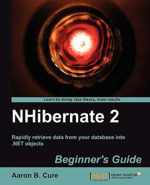 Nhibernate 2 Beginner's Guide de Aaron Cure