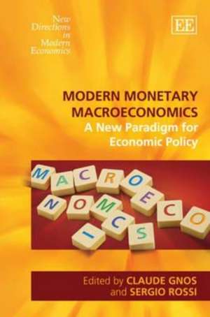 Modern Monetary Macroeconomics – A New Paradigm for Economic Policy de Claude Gnos