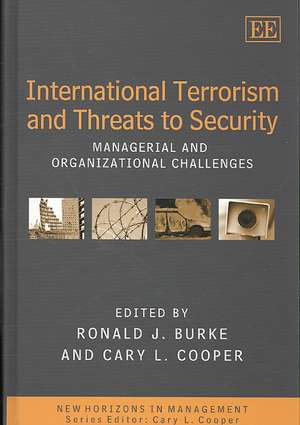 International Terrorism and Threats to Security – Managerial and Organizational Challenges de Ronald J. Burke