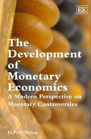 The Development of Monetary Economics – A Modern Perspective on Monetary Controversies de D. P. O′brien