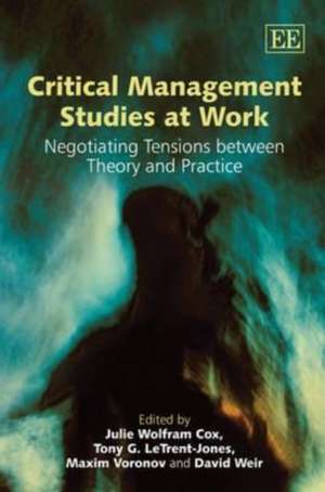 Critical Management Studies at Work – Negotiating Tensions between Theory and Practice de Julie Wolfram Cox