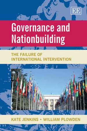 Governance and Nationbuilding – The Failure of International Intervention de Kate Jenkins