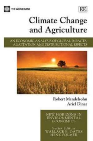 Climate Change and Agriculture – An Economic Analysis of Global Impacts, Adaptation and Distributional Effects de Robert Mendelsohn