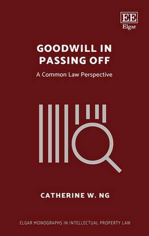 Goodwill in Passing Off – A Common Law Perspective de Catherine Ng