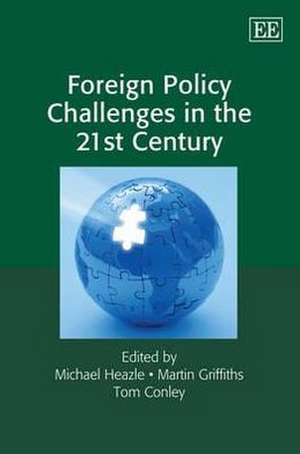 Foreign Policy Challenges in the 21st Century de Michael Heazle