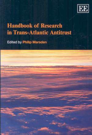 Handbook of Research in Trans–Atlantic Antitrust de Philip Marsden