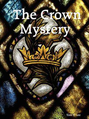 The Crown Mystery de Toni V. Lee