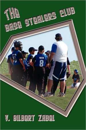 The Base Stealers Club de V. Gilbert Zabel