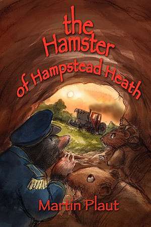 The Hamster of Hampstead Heath de Martin Plaut