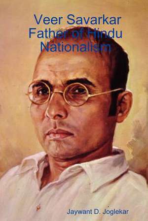 Veer Savarkar Father of Hindu Nationalism de Jaywant D. Joglekar