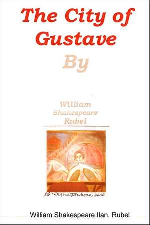 'THE CITY OF GUSTAVE chronicle, book One. de William Shakespeare Ilan. Rubel