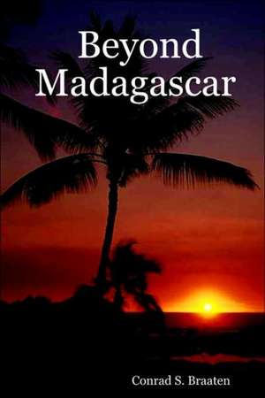Beyond Madagascar de Conrad S. Braaten