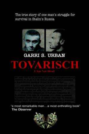 Tovarisch, I Am Not Dead de Garri S. Urban