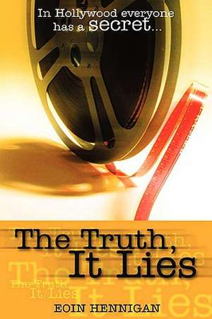 The Truth, It Lies de Eoin Hennigan