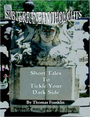 Subterranean Thoughts de Thomas Franklin