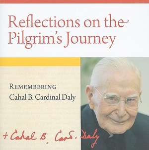 Reflections on the Pilgrim's Journey: Remembering Cahal B. Cardinal Daly de Veritas