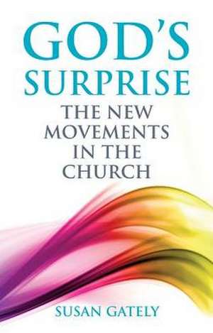 God's Surprise: The New Movements in the Church de Susan Gately