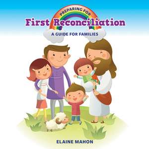 Preparing for First Reconciliation: A Guide for Families de Elaine Mahon